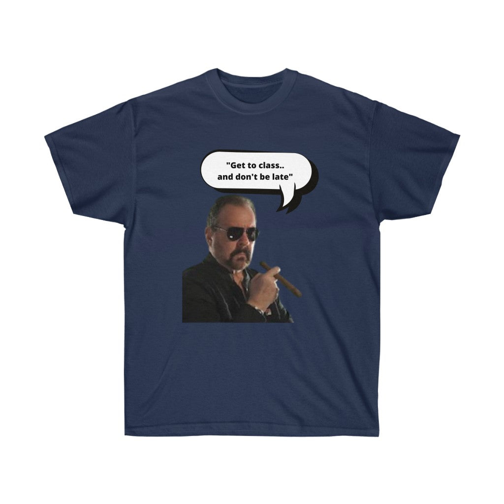 "Get to class, and don't be late" - Ultra Cotton Tee