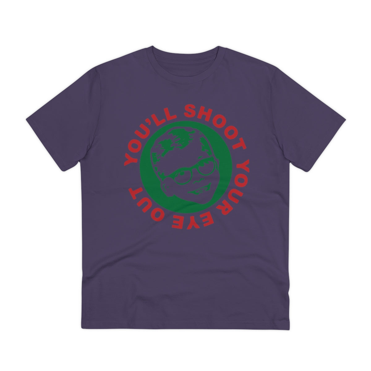 You'll Shoot Your Eye Out - Organic Creator T-shirt - Unisex