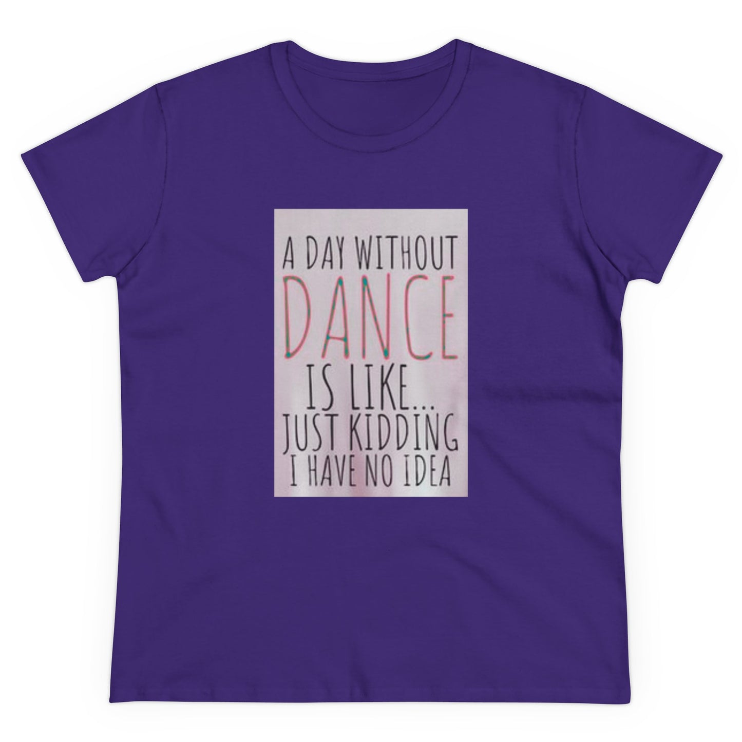 A Day Without Dance? - Women's Midweight Cotton Tee