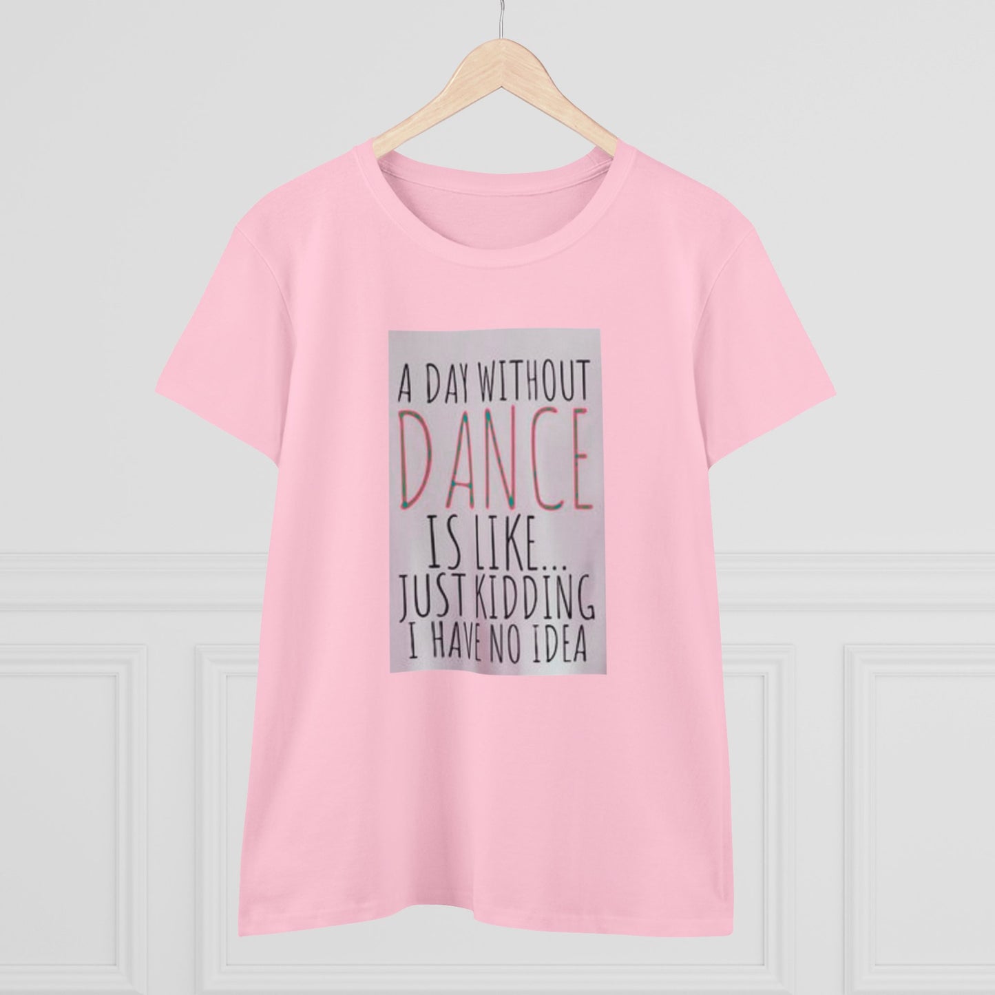 A Day Without Dance? - Women's Midweight Cotton Tee