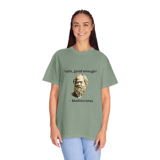 "Ehh good enough" - Unisex Garment-Dyed T-shirt