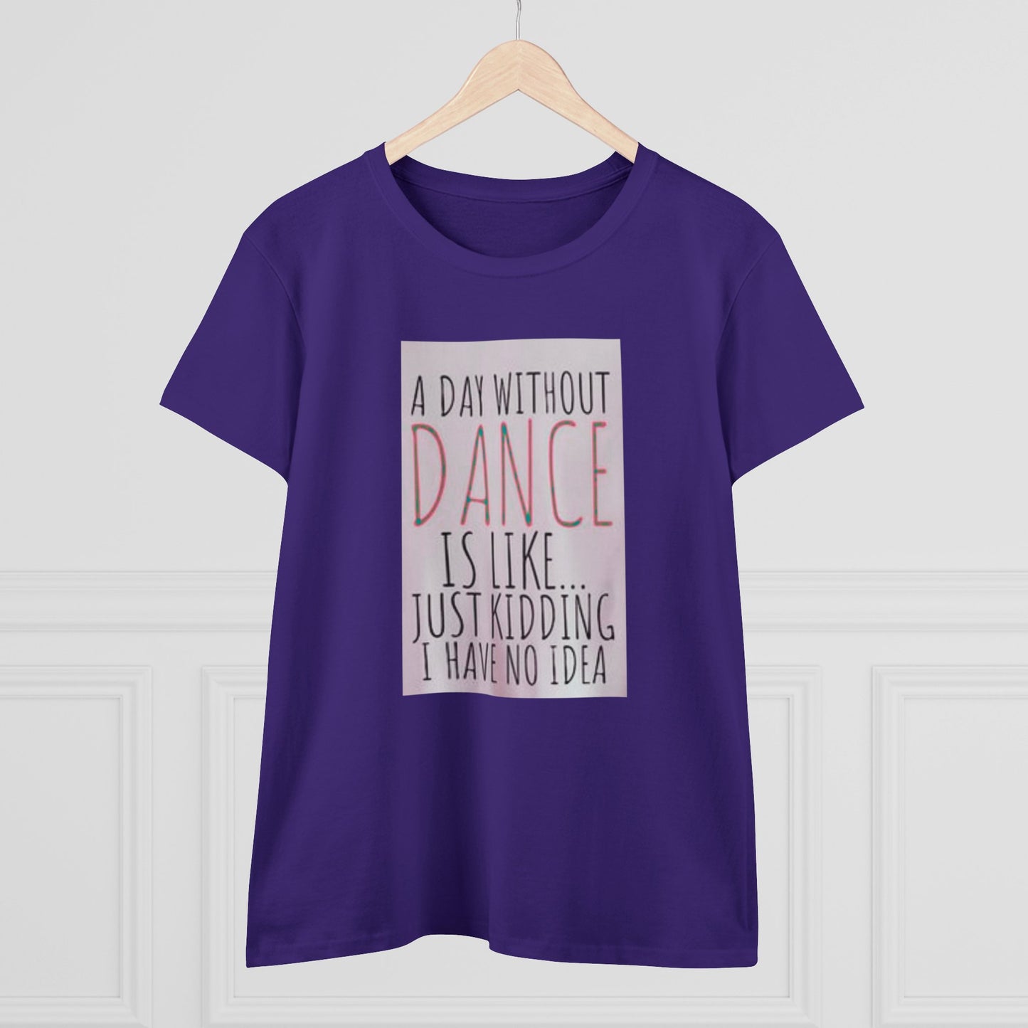A Day Without Dance? - Women's Midweight Cotton Tee