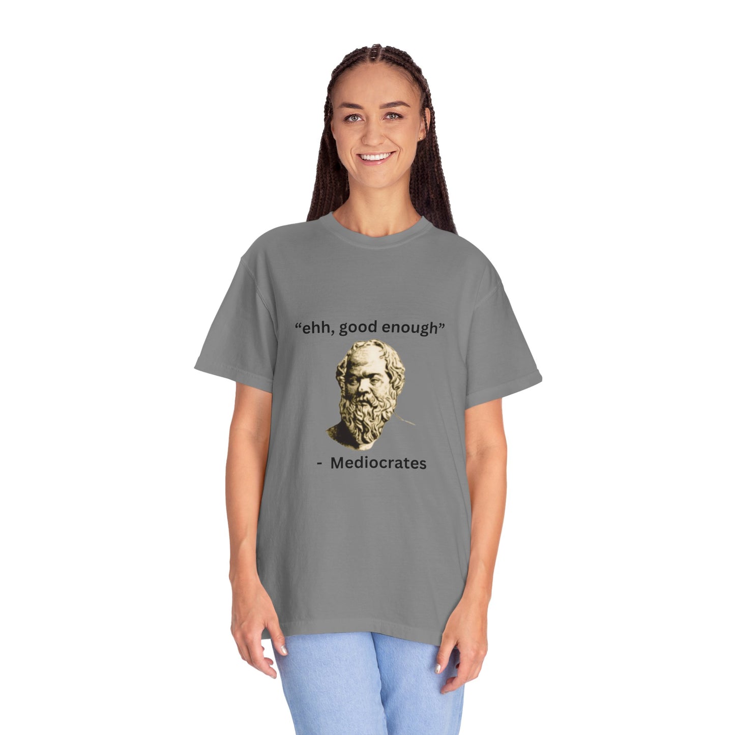 "Ehh good enough" - Unisex Garment-Dyed T-shirt