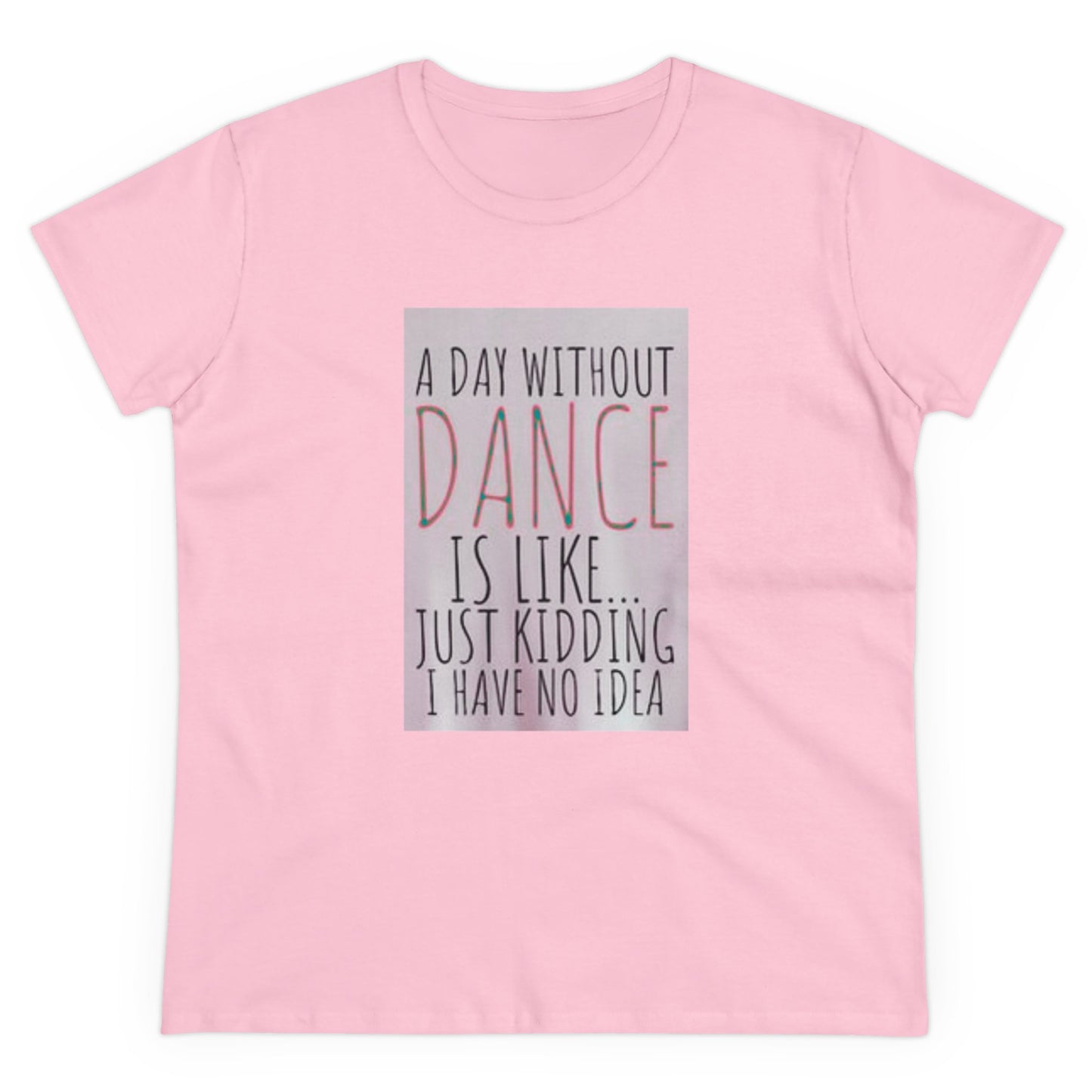 A Day Without Dance? - Women's Midweight Cotton Tee