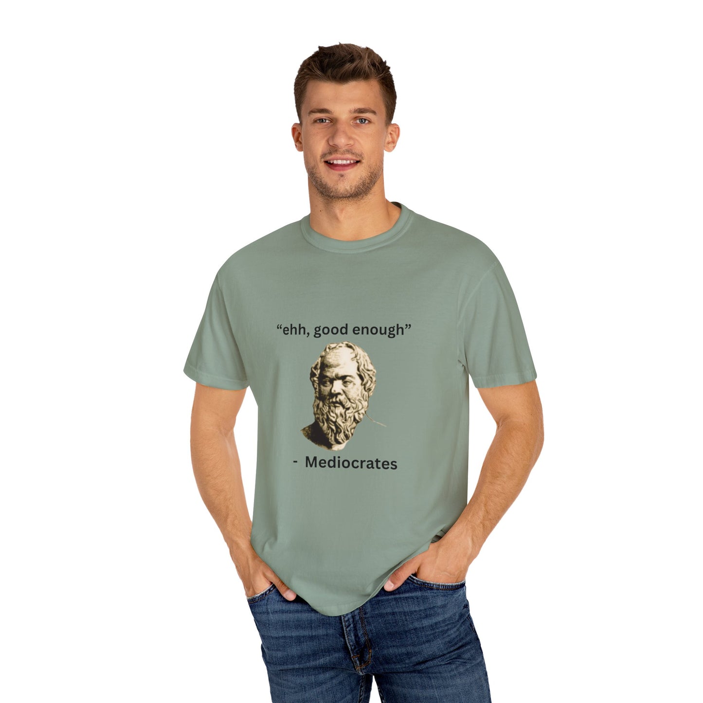 "Ehh good enough" - Unisex Garment-Dyed T-shirt