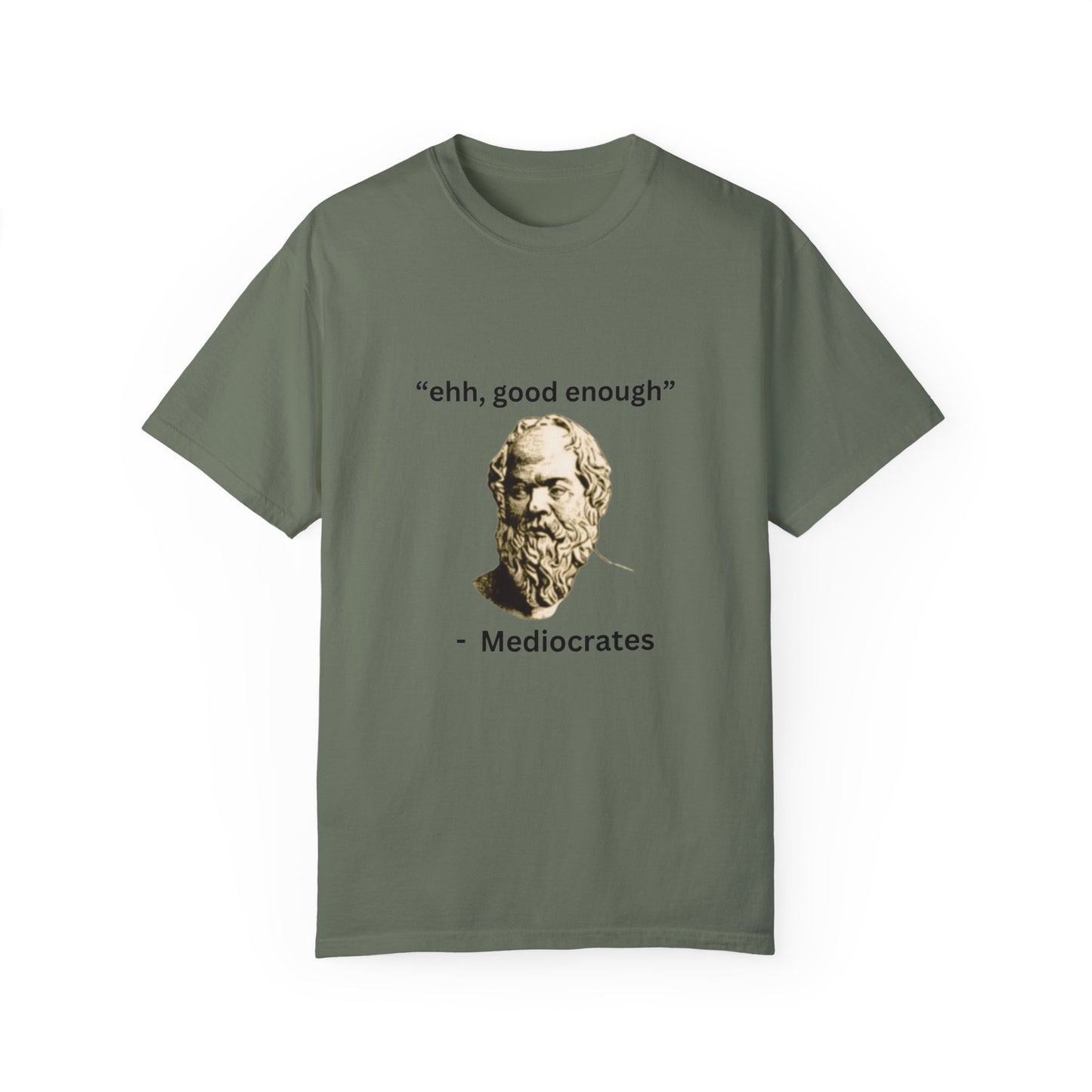 "Ehh good enough" - Unisex Garment-Dyed T-shirt