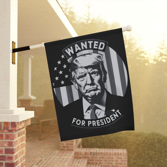 Wanted for President - Garden & House Banner