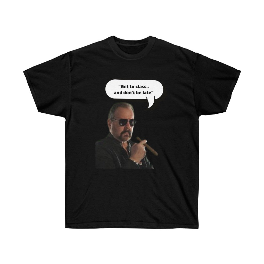 "Get to class, and don't be late" - Ultra Cotton Tee