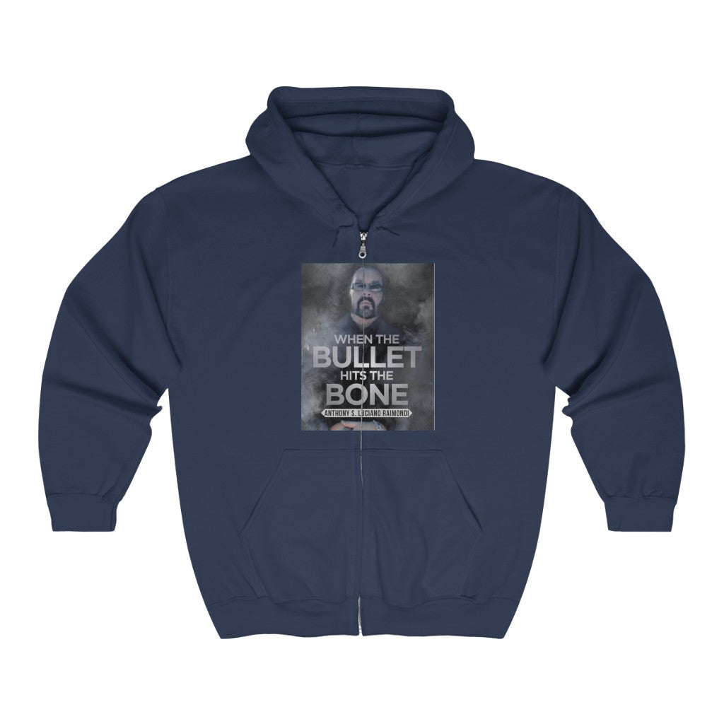 When The Bullet Hits The Bone  - Full Zip Hooded Sweatshirt