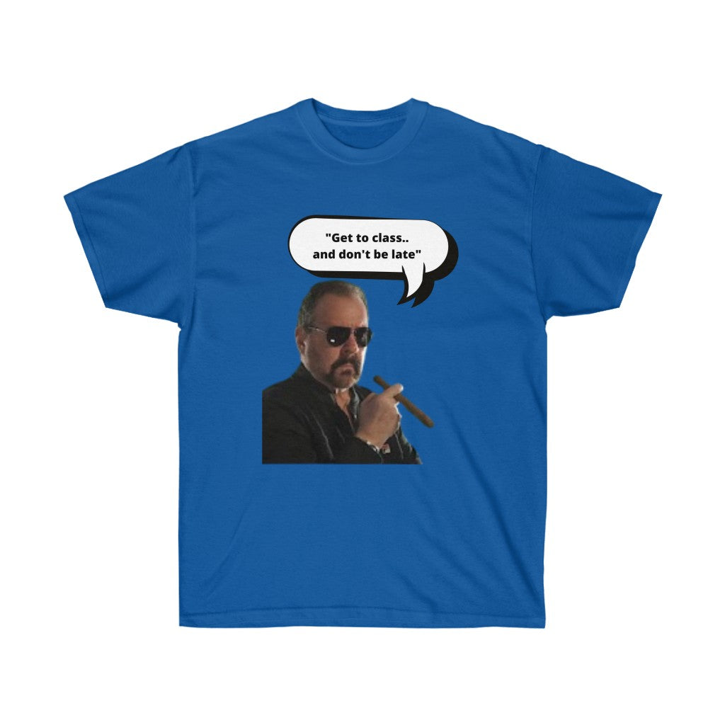 "Get to class, and don't be late" - Ultra Cotton Tee
