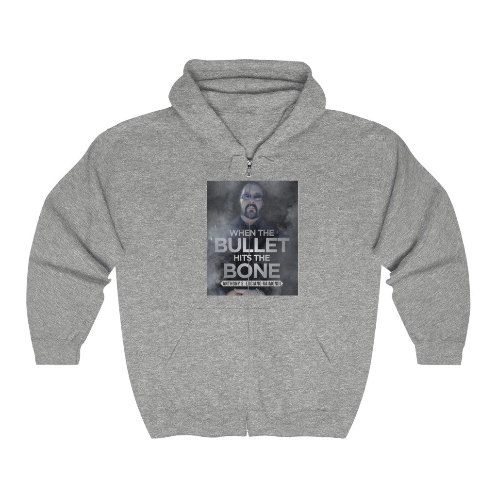 When The Bullet Hits The Bone  - Full Zip Hooded Sweatshirt