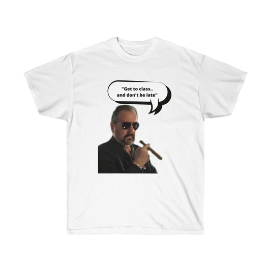 "Get to class, and don't be late" - Ultra Cotton Tee