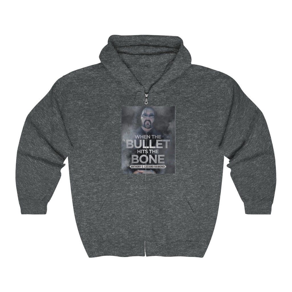 When The Bullet Hits The Bone  - Full Zip Hooded Sweatshirt