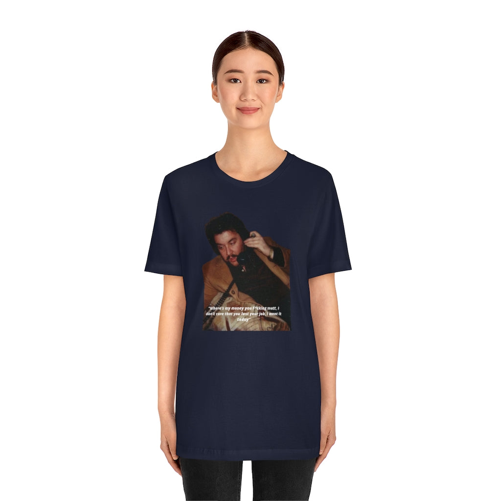 "I want my Fu*king money today!" The Enforcer Collection - Jersey Short Sleeve Tee