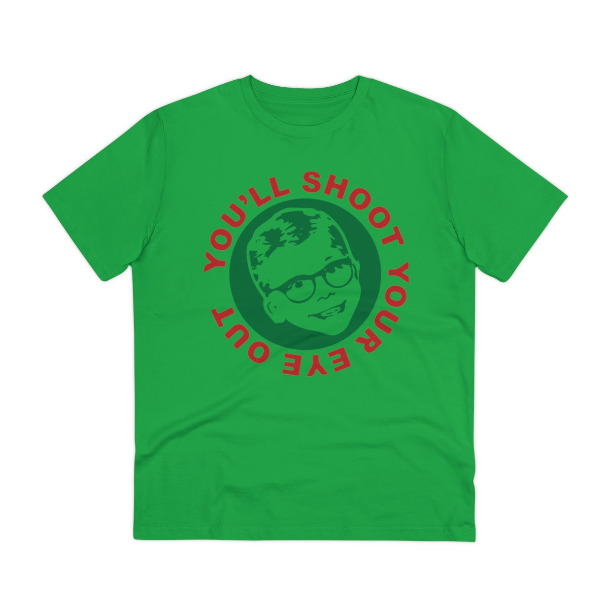 You'll Shoot Your Eye Out - Organic Creator T-shirt - Unisex
