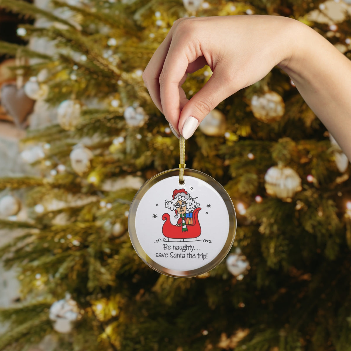 Be naughty, save Santa the trip -Glass Ornament