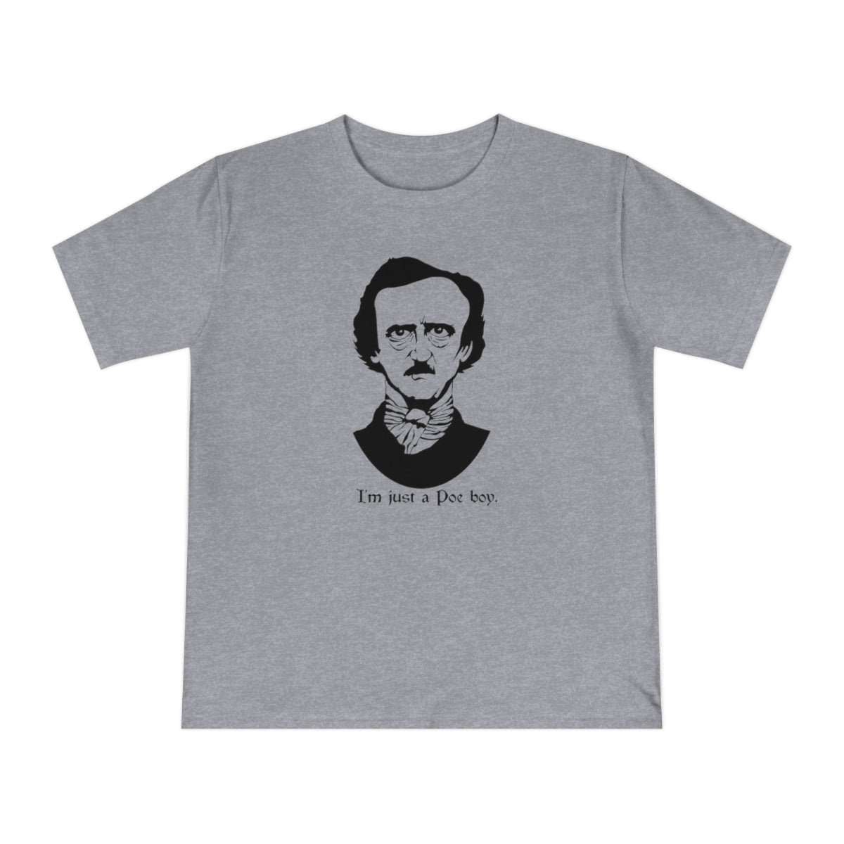 I'm Just A Poe Boy - Unisex Classic Jersey T-shirt
