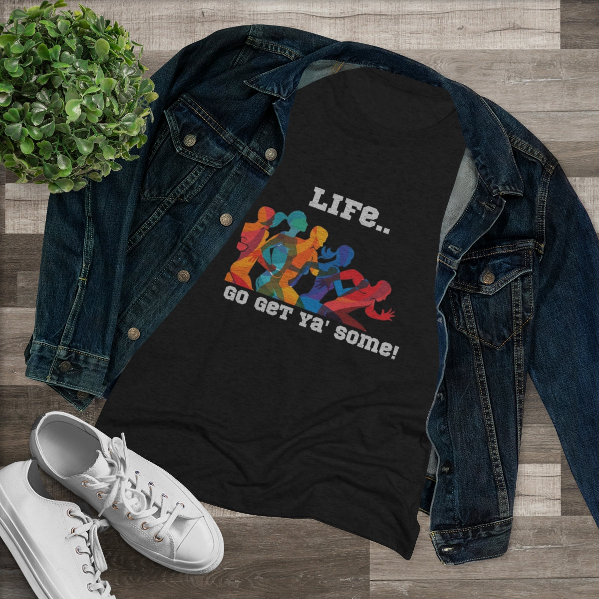Life, Go Get Ya' Some - Women's Triblend Tee