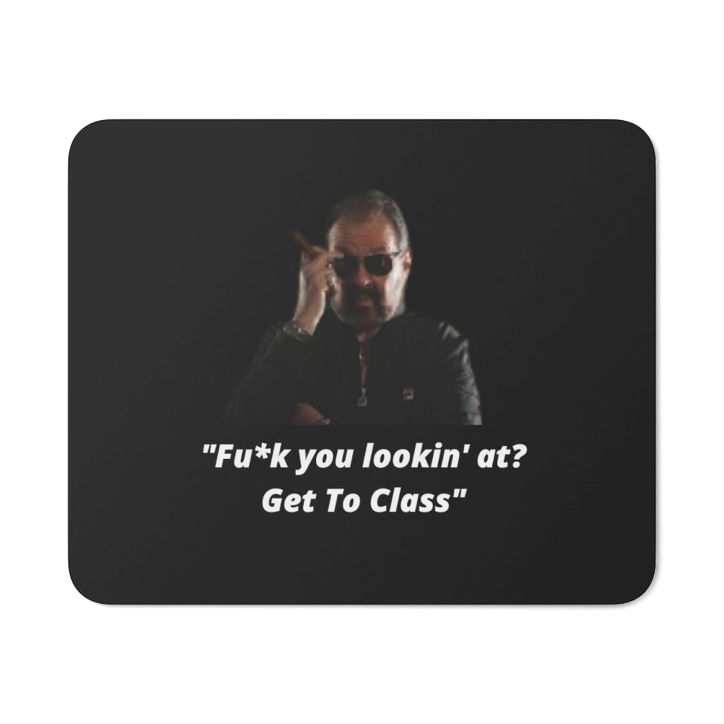 "Fu*k you lookin' at? Get to class"     Desk Mouse Pad