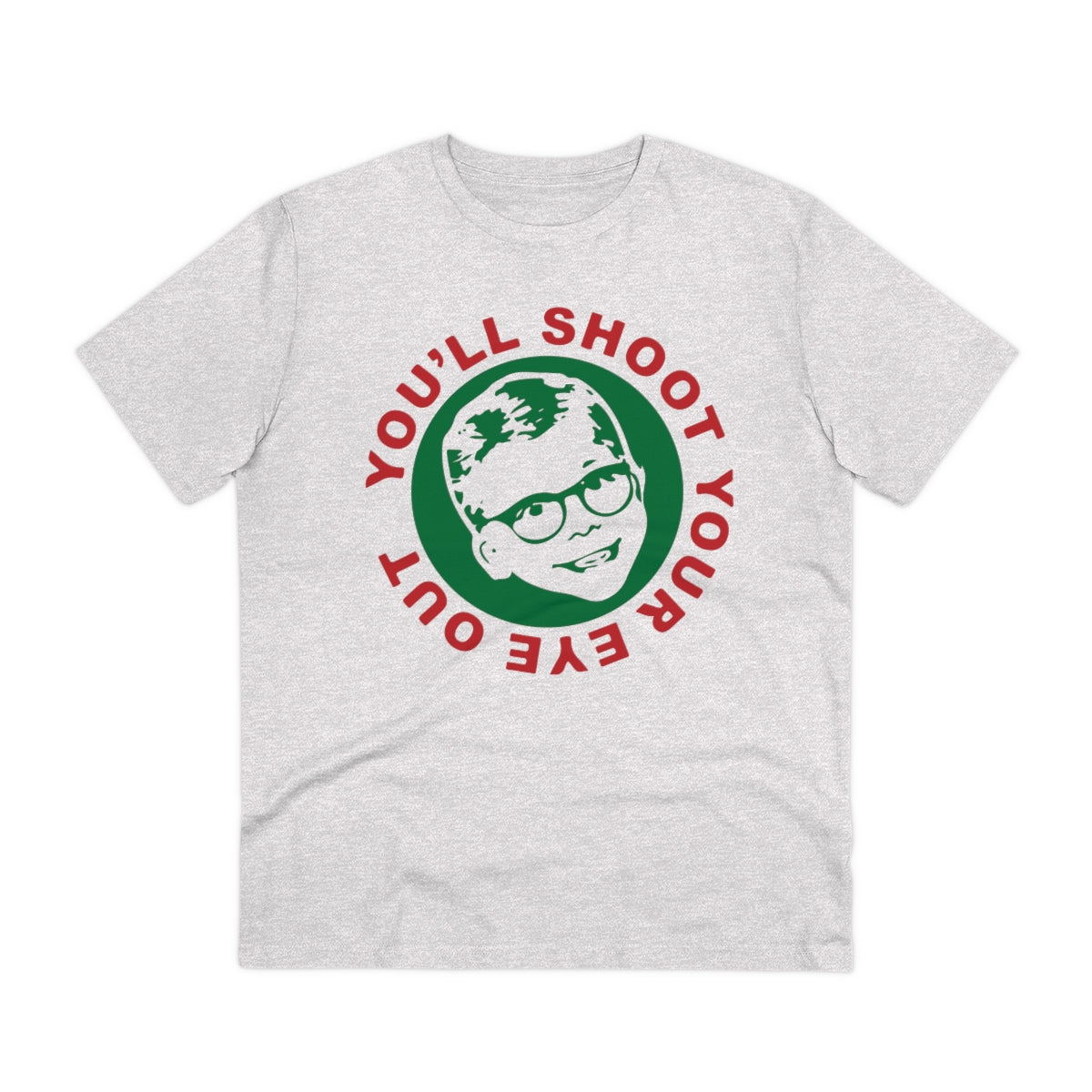 You'll Shoot Your Eye Out - Organic Creator T-shirt - Unisex