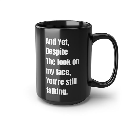 And yet...Black Mug, 15oz